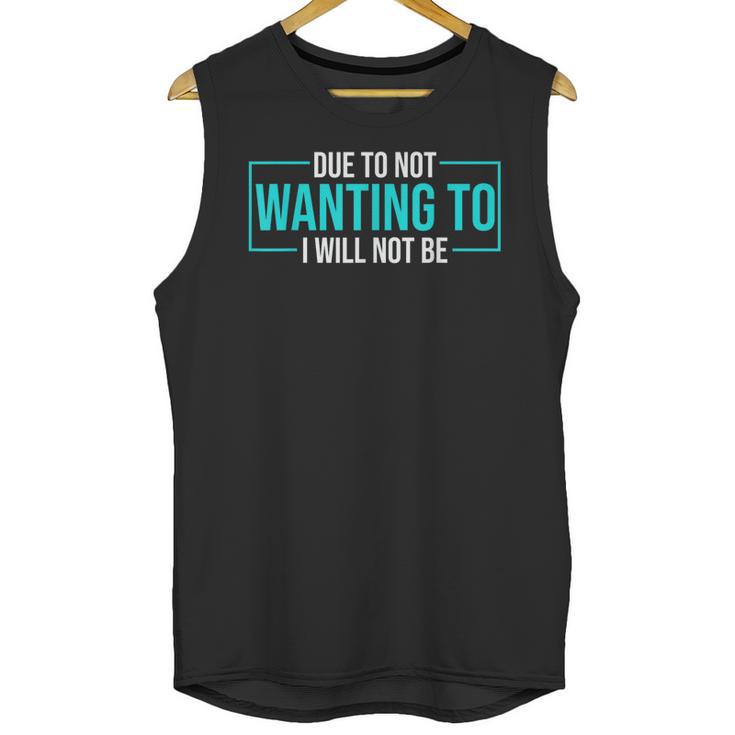 Reluctant Introvert Anti-Social Indifferent Due To Not Wanting To I Will Not Be Unisex Tank Top
