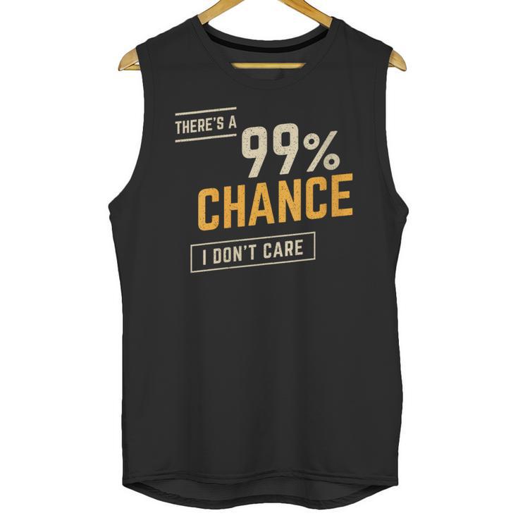 There's A 99 Chance I Don't Care Introvert Humor Unisex Tank Top