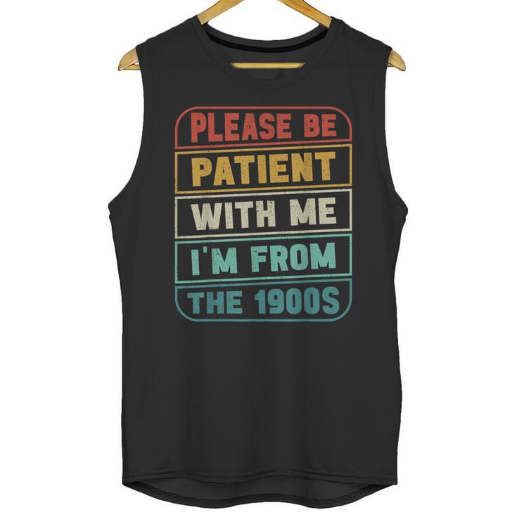 Retro Humor Please Be Patient With Me I'm From The 1900s Unisex Tank Top