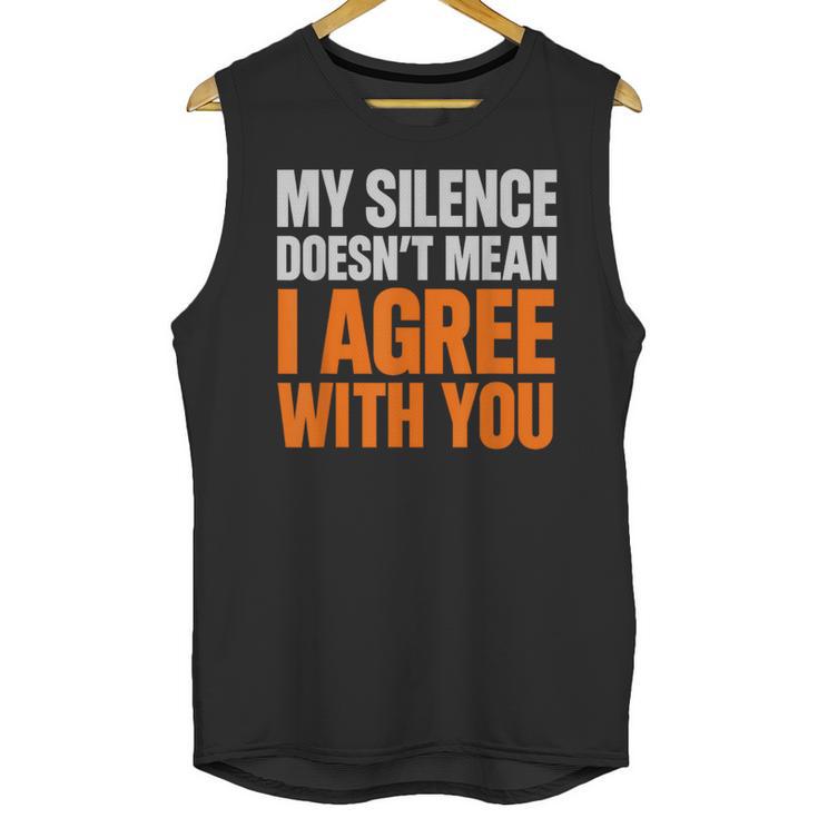 Sarcastic Introvert My Silence Doesn't Mean I Agree Unisex Tank Top