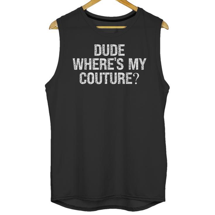 Sarcastic Nostalgia – Dude Where's My Couture Unisex Tank Top
