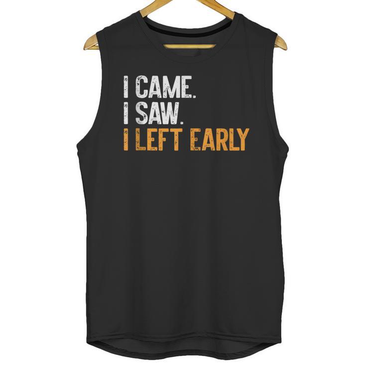 I Came i Saw i Left Early Introvert Unisex Tank Top