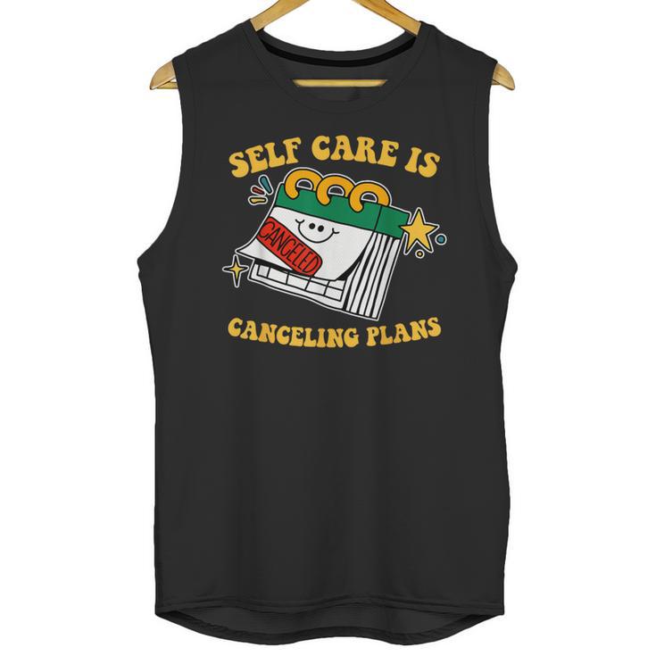 Self Care Is Canceling Plans Introvert Unisex Tank Top