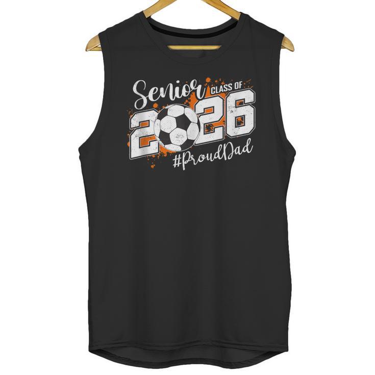 Senior Dad Class Of 2026 Soccer Ball Graduation Unisex Tank Top