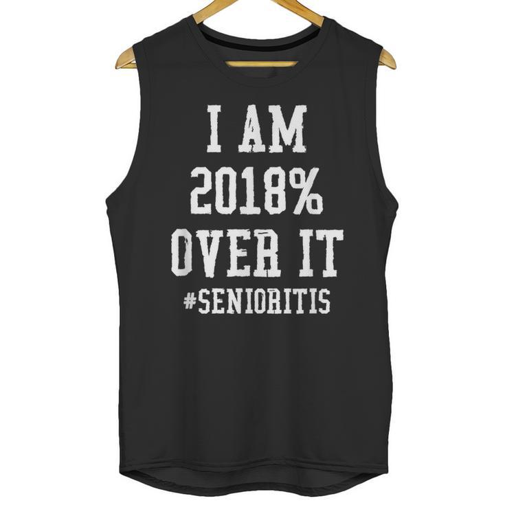 Senioritis Shirt For Senior Graduation Class Of 2018 Unisex Tank Top