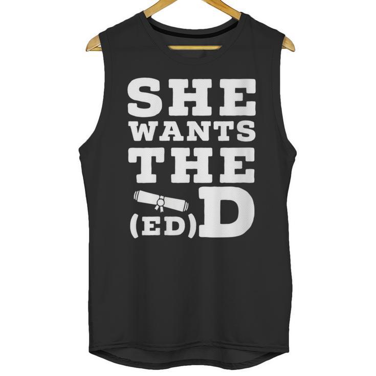 She Wants The EdD Graduation Doctorate EdD Graduate Unisex Tank Top