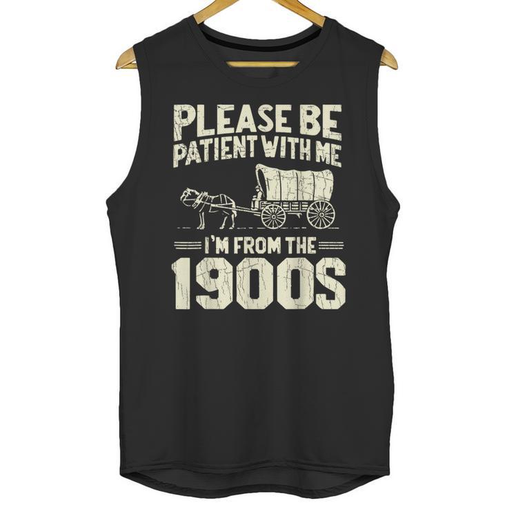 Shirt Please Be Patient I'm From The 1900s Over Unisex Tank Top