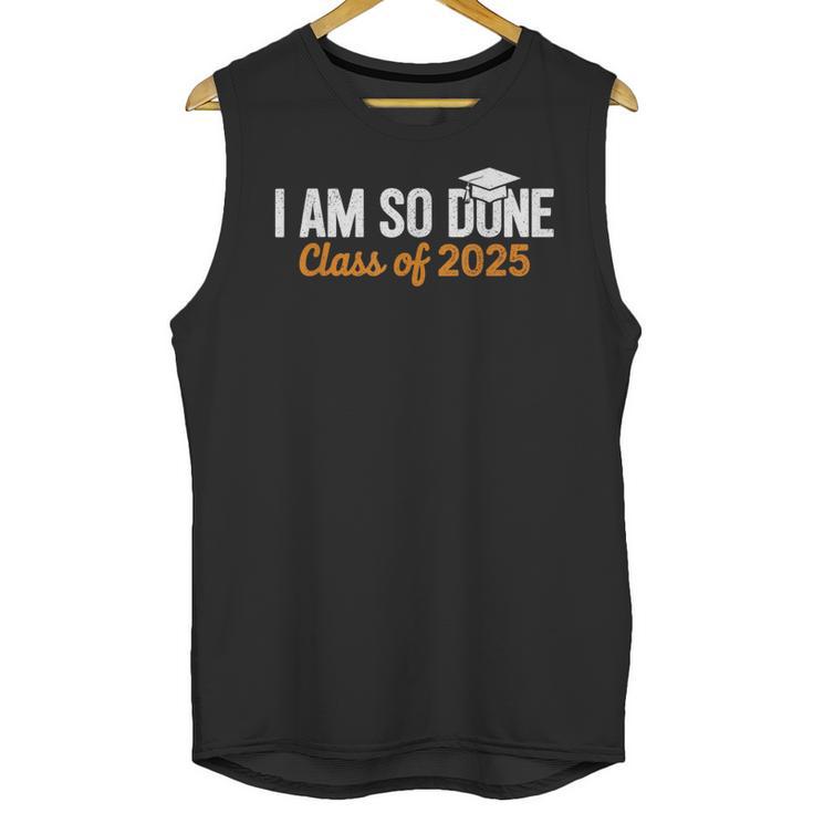 I Am So Done Graduation Announcements Him Her Class Of 2025 Unisex Tank Top