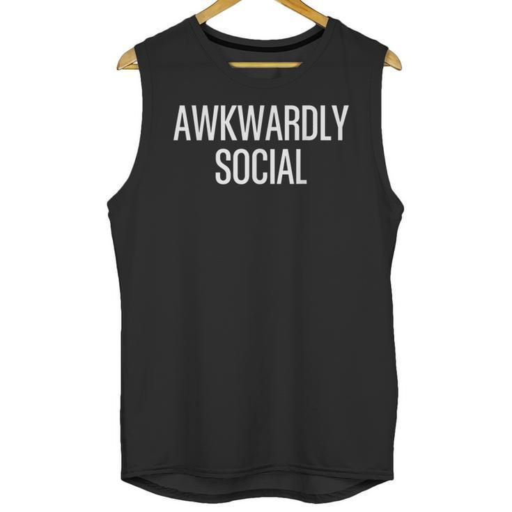 Socially Awkward Awkwardly Social Anxious Introverts Unisex Tank Top