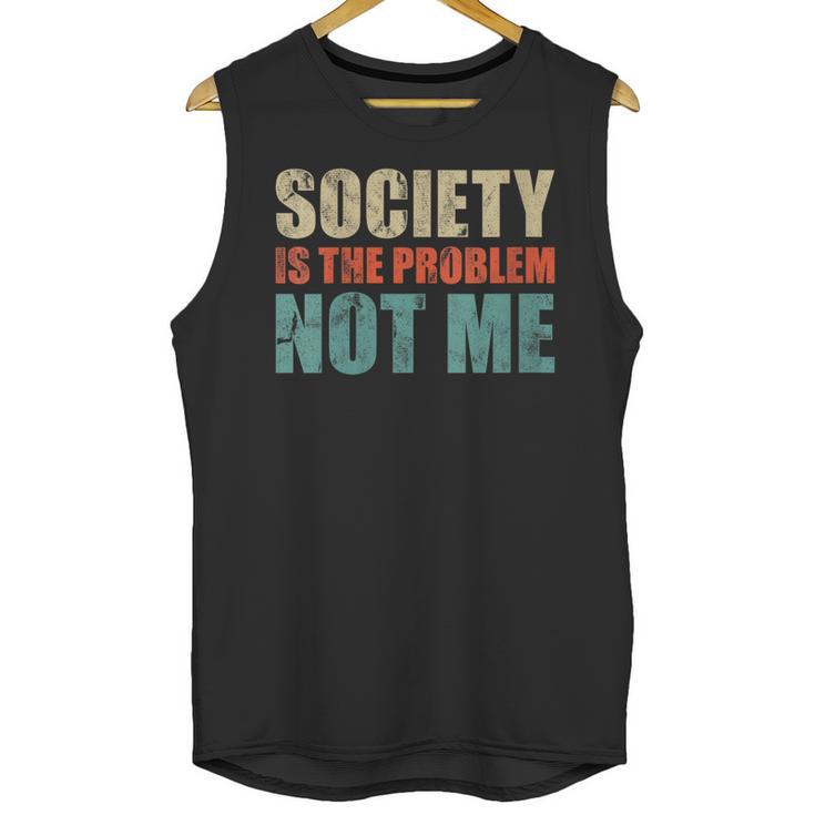 Society Is The Problem Not Me Sarcastic Introvert Unisex Tank Top