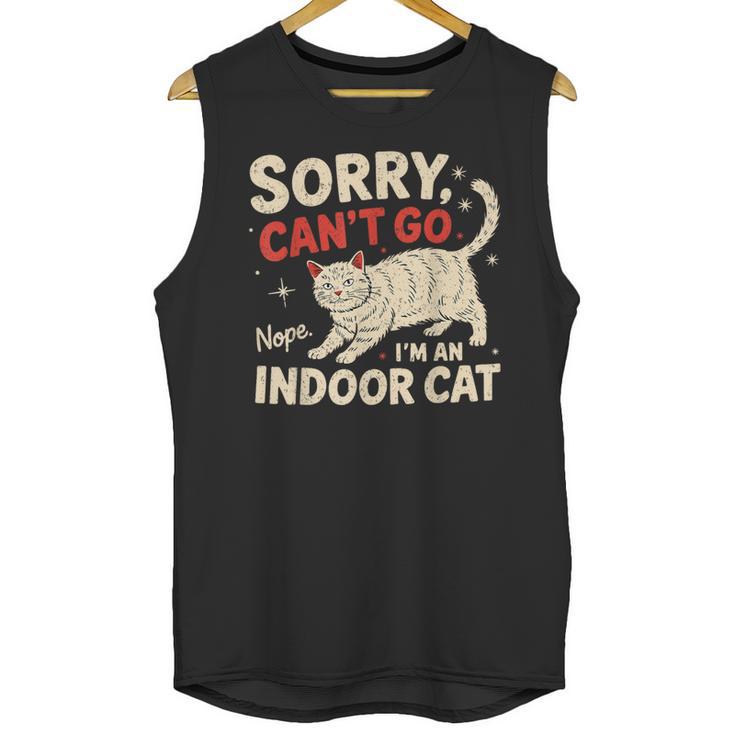 Sorry I Can't Go I'm An Indoor Cat Introvert Cat Owner Unisex Tank Top Sorry I Can't Go I'm An Indoor Cat Introvert Cat Owner Unisex Tank Top