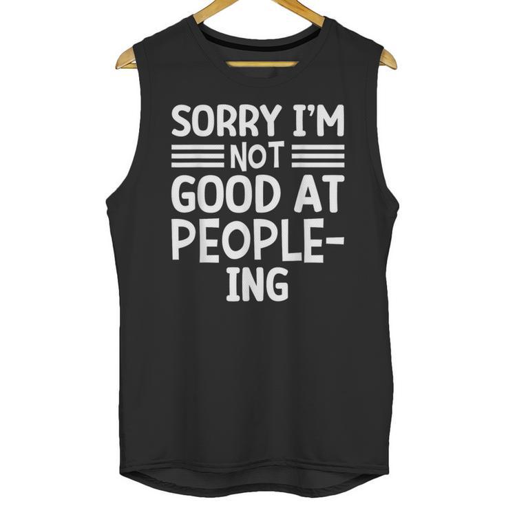 Sorry I'm Not Good At People-Ing Introvert Unisex Tank Top