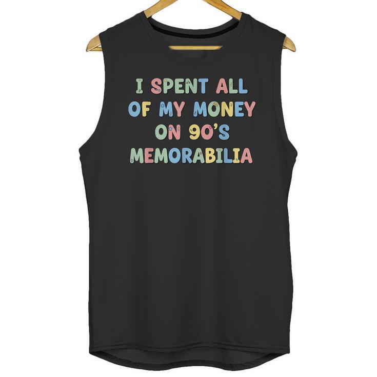 I Spent All My Money On 90's Memorabilia Nostalgia & Retro Unisex Tank Top