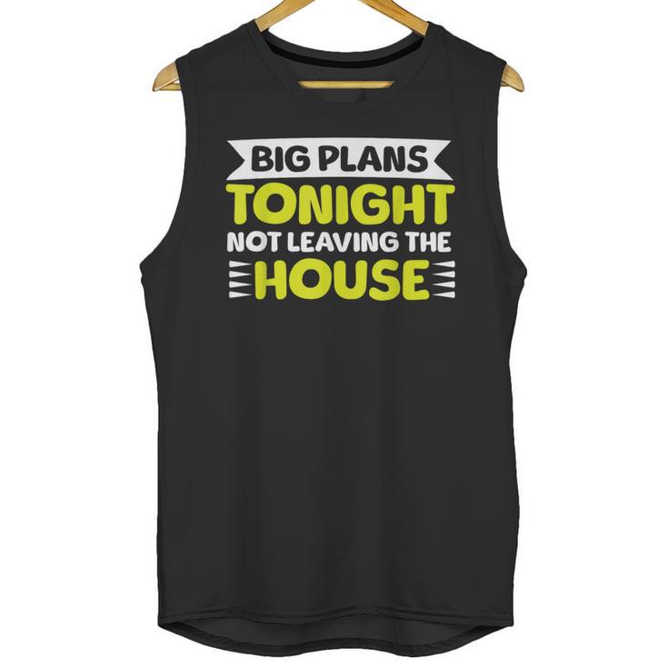 Staying Alone Big Plans Tonight Ideal For Introverts Unisex Tank Top