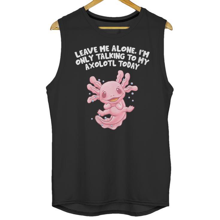 Im Only Talking To My Axolotl Today Salamander Introvert Unisex Tank Top