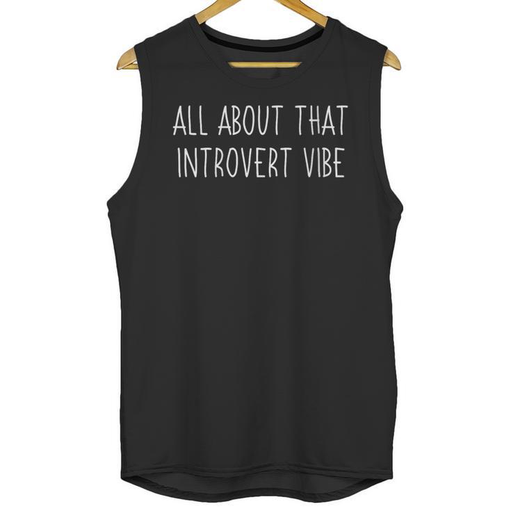All About That Vibe Meme For Introverts Unisex Tank Top