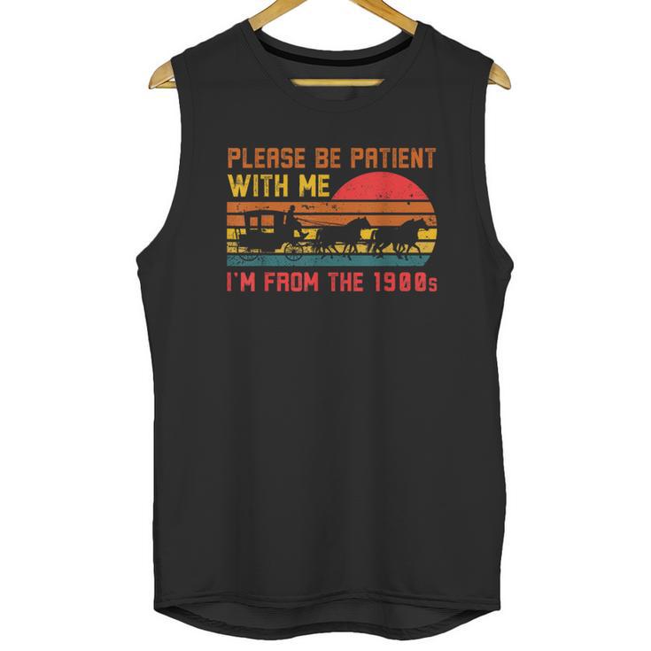 Vintage Retro Please Be Patient With Me I'm From The 1900s Unisex Tank Top