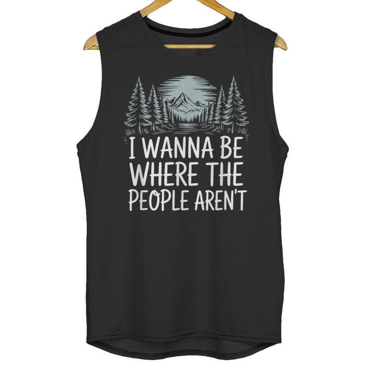 I Wanna Be Where People Aren’t For Camping Hiking Introvert Unisex Tank Top