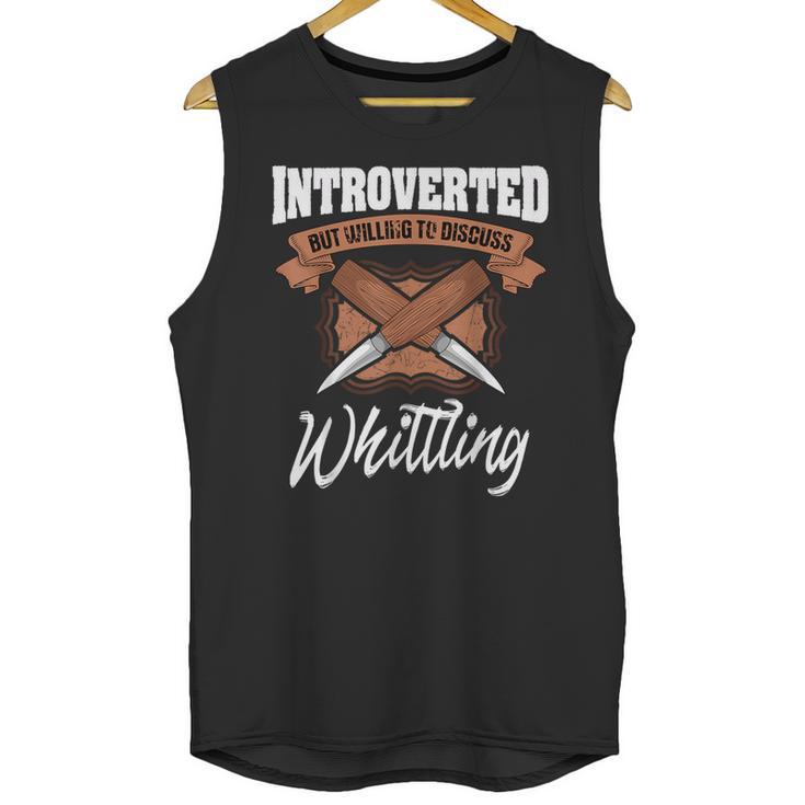 Whittling Hobby Woodcarve Introverted Wood Artist Whittler Unisex Tank Top