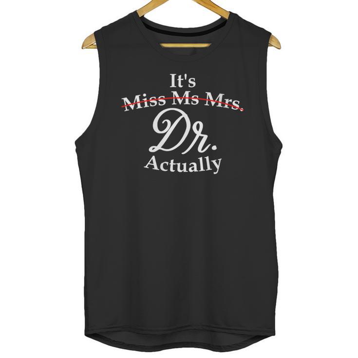Women's It's Miss Ms Mrs Dr Actually Doctor PhD Graduation For Women Unisex Tank Top