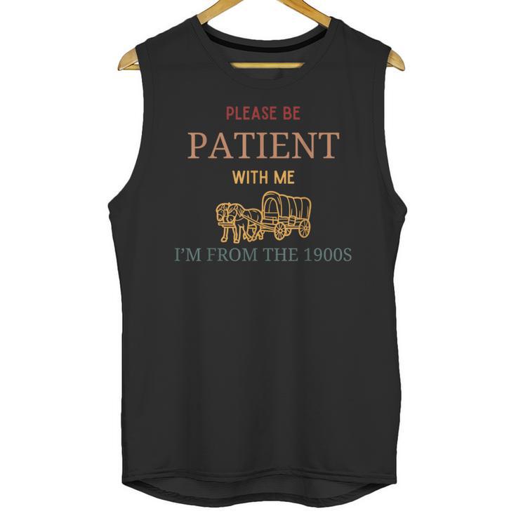 Women's Please Be Patient With Me I'm From The 1900s Unisex Tank Top