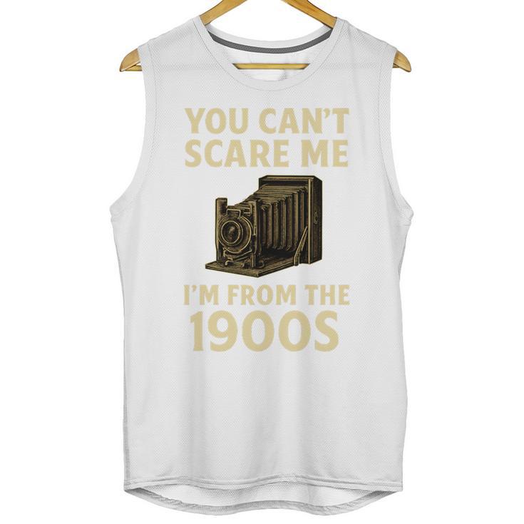 You Can't Scare Me I'm From The 1900s Vintage Camera Unisex Tank Top