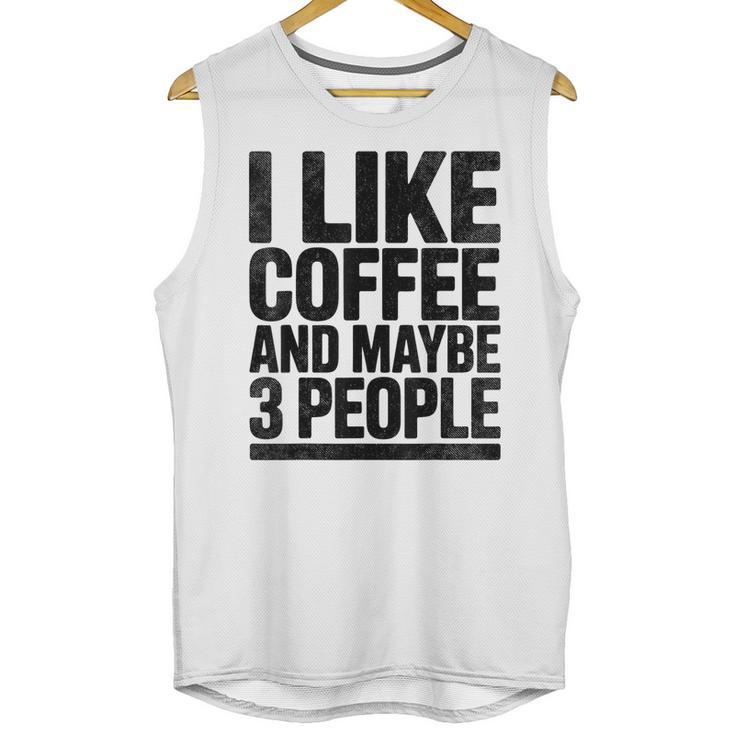 I Like Coffee & May Be 3 People Coffee Lover Introvert Unisex Tank Top