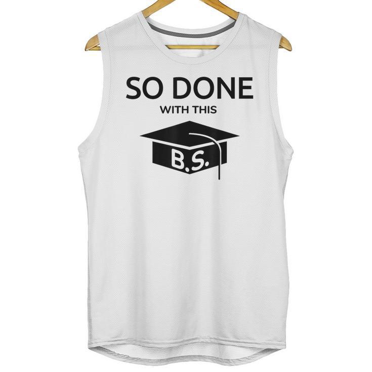 Done With This BS College Graduation Unisex Tank Top