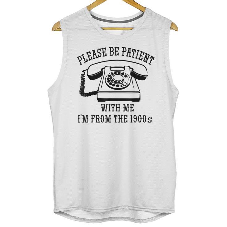 Funny Slogan Patient I'm From The 1900s Unisex Tank Top