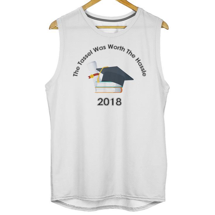 Graduation 2018 The Tassel Was Worth The Hassle Unisex Tank Top