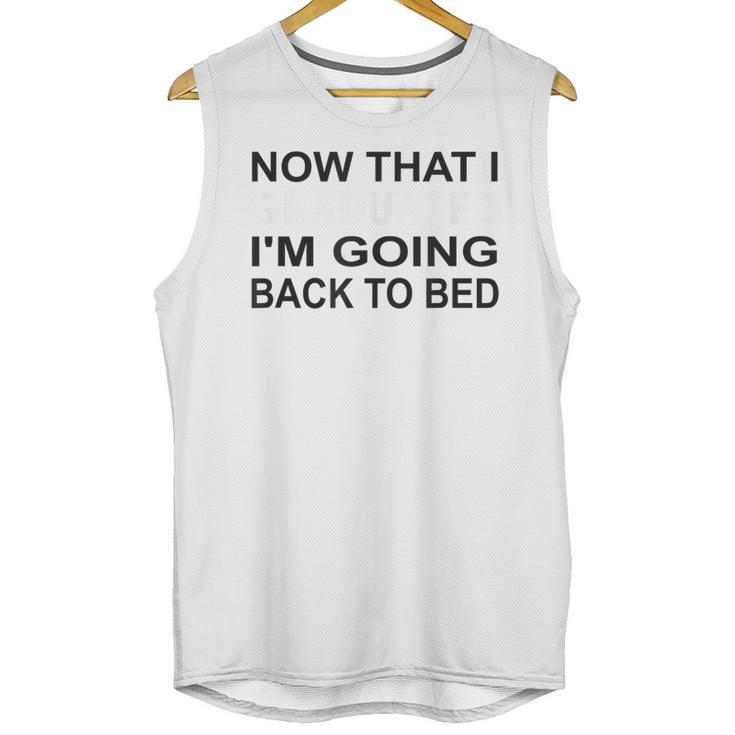 Graduation Shirt Now That I Graduated I'm Going Back To Bed Unisex Tank Top