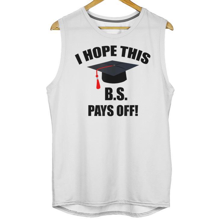 I Hope This BS Pays Off College Graduation Unisex Tank Top
