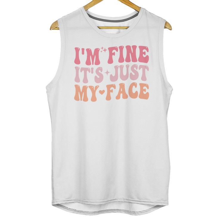 I'm Fine It's Just My Face Resting Face Mood Introvert Premium Unisex Tank Top