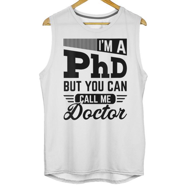 I'm A PhD Call Me Doctor Doctorate Degree Graduation Unisex Tank Top