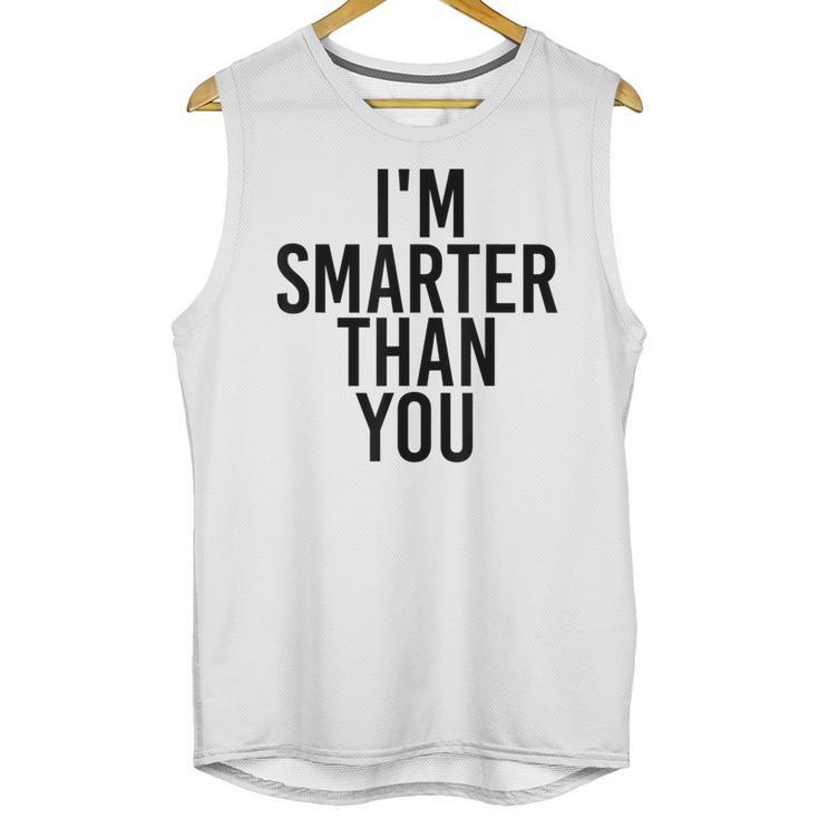 I'M SMARTER THAN YOU Shirt Graduation School Idea Unisex Tank Top
