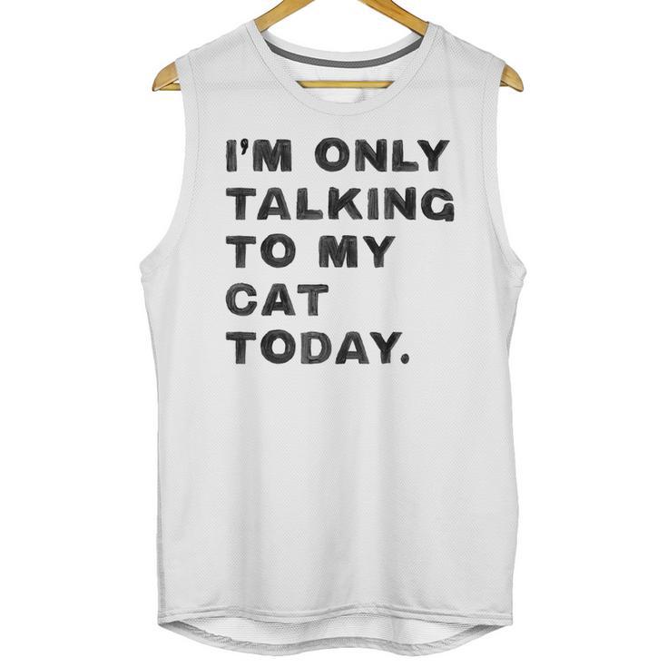 I'm Only Talking To My Cat Today Introvert Chalk For Men Women Unisex Tank Top