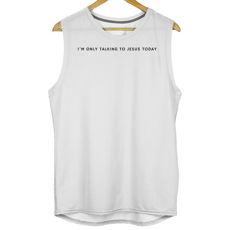 I'm Only Talking To Jesus Today Christian Introvert Unisex Tank Top