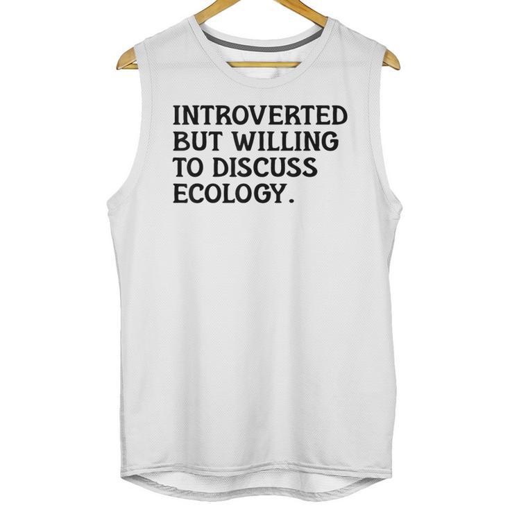 Introvert But Willing Ecology Ecologist Ecology Lover Unisex Tank Top