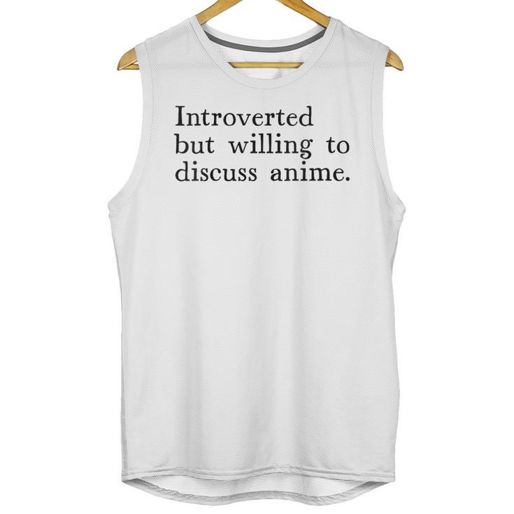 Introverted But Willing To Discuss Anime Unisex Tank Top