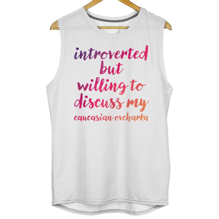 Introverted Willing To Discuss Caucasian Ovcharka Introvert Unisex Tank Top