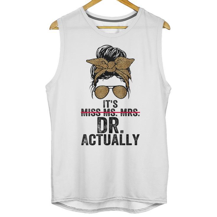 It's Miss Ms Mrs Dr Actually Doctor Graduation Appreciation Unisex Tank Top
