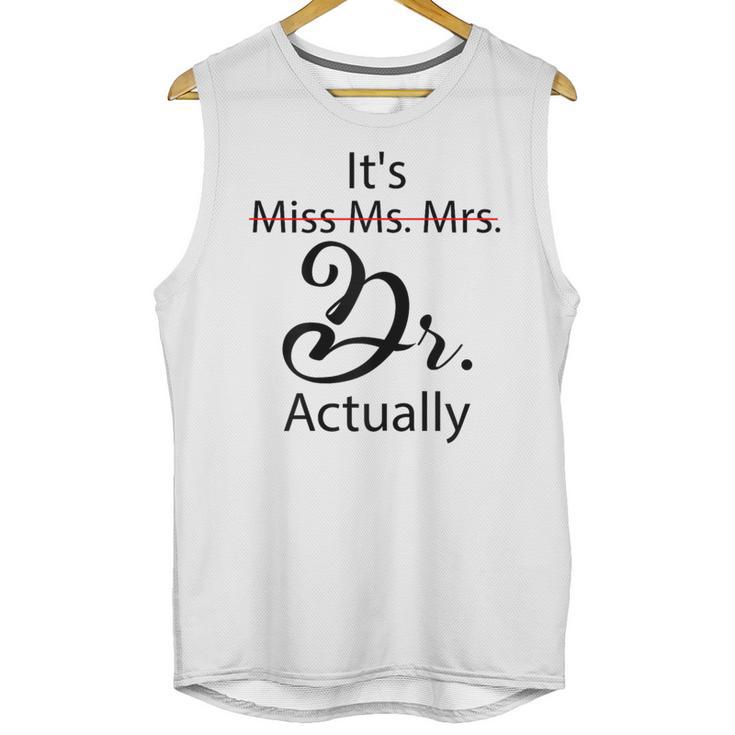 It's Miss Ms Mrs Dr Actually Doctor Graduation Unisex Tank Top