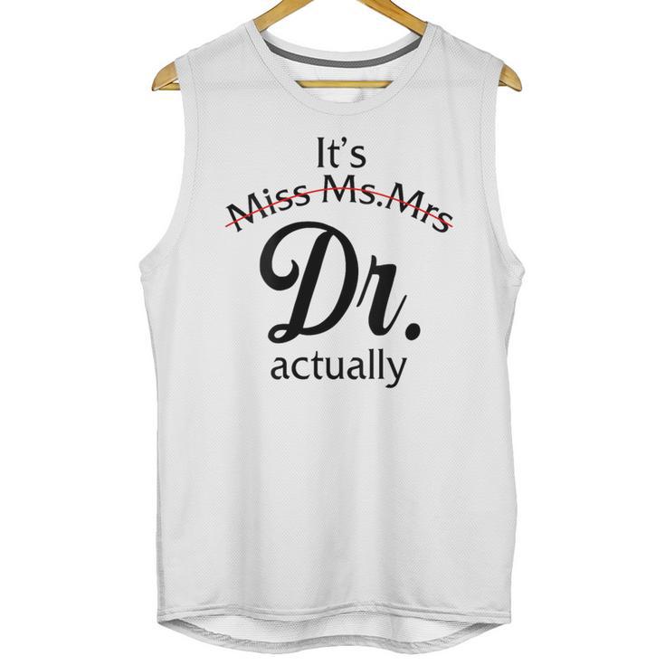 It's Miss Ms Mrs Dr Actually Doctor Graduation Women Unisex Tank Top