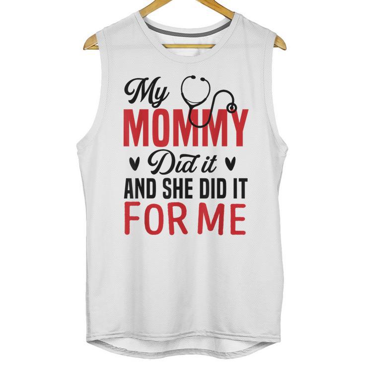 My Mommy Did It And She Did It For Me Nurse Graduation Mom Unisex Tank Top