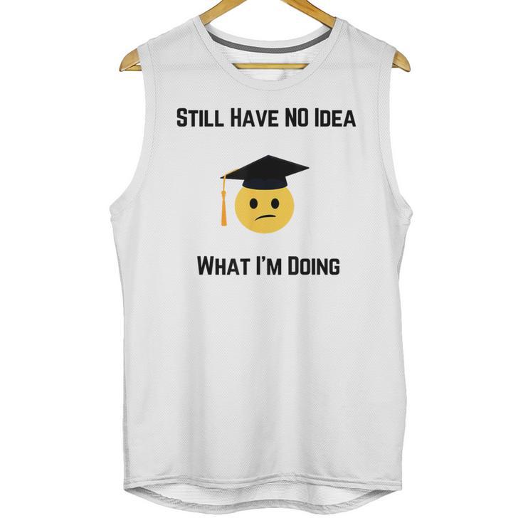 Still Have No Idea What I'm Doing Graduation Tee Shirt Unisex Tank Top