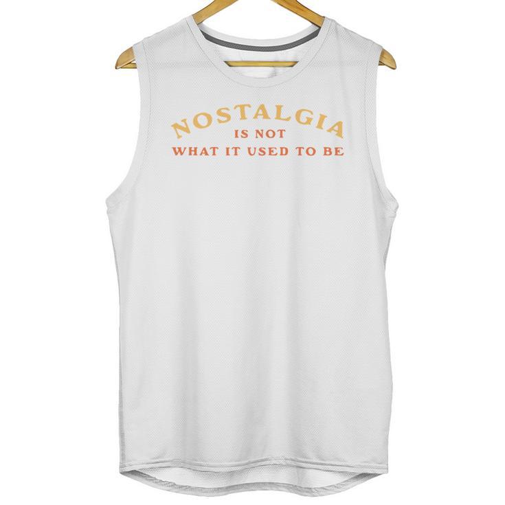 Nostalgia Is Not What It Used To Be Saying Unisex Tank Top