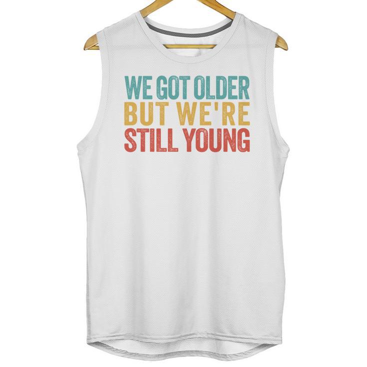 We Got Older But We’Re Still Young Nostalgia Emo Retro Unisex Tank Top