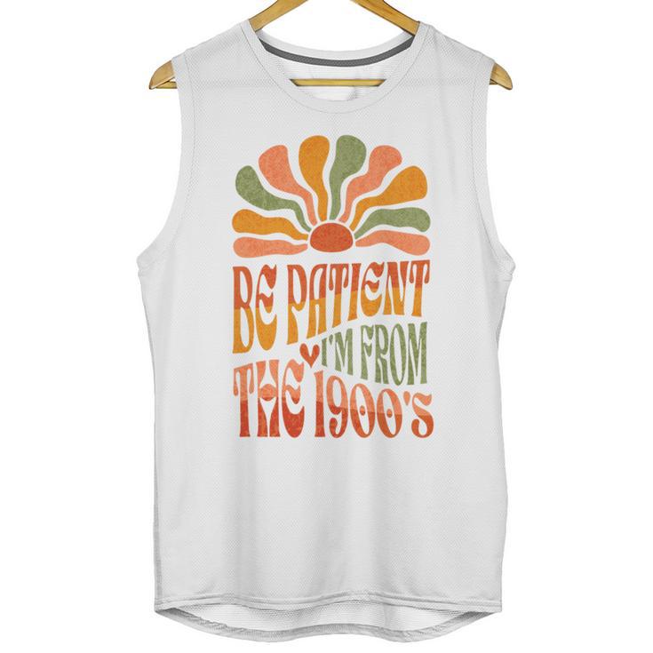 BE PATIENT I'M FROM THE 1900s FUNNY GROOVY Unisex Tank Top