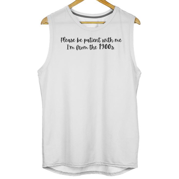 Be Patient With Me I'm From The 1900s Gen X Millennial Unisex Tank Top