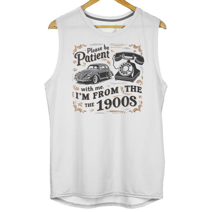 Please B Patient With Me I'm From The 1900s Vintage Unisex Tank Top